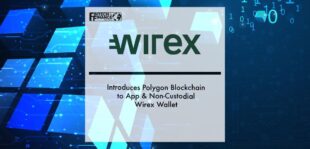 Wirex Introduces Polygon Blockchain to App & Non-Custodial Wirex Wallet | Fintech Finance