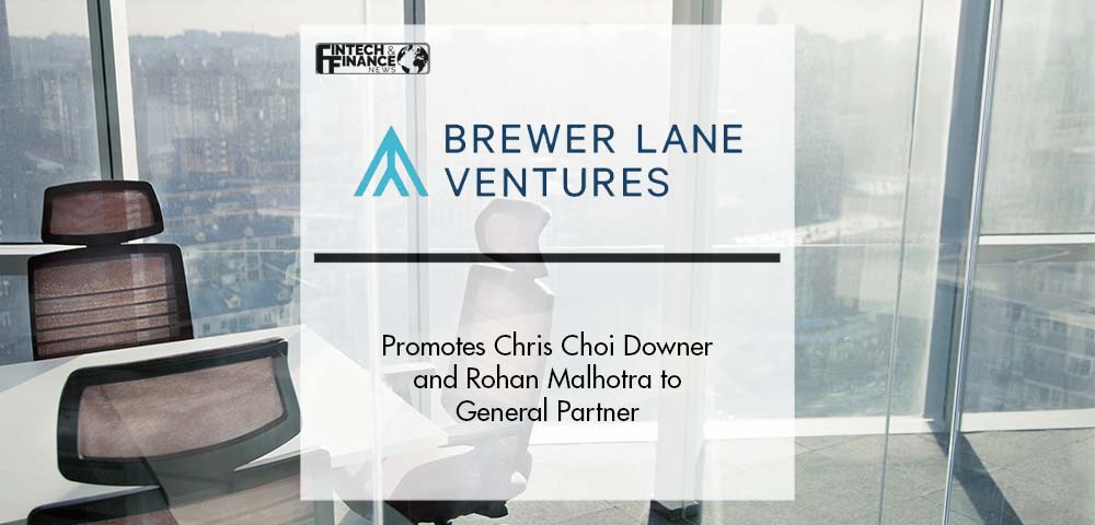 Brewer Lane Ventures Promotes Chris Choi Downer and Rohan Malhotra to General Partner | Fintech Finance