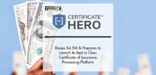 Certificate Hero Raises $4.5 Million and Prepares to Launch Its Best in Class Certificate of Insurance Processing Platform | Fintech Finance