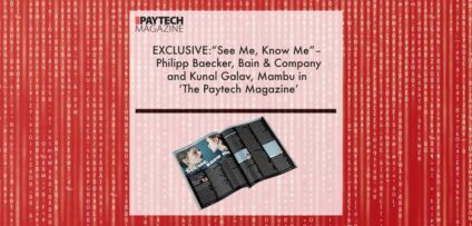 EXCLUSIVE: “See Me, Know Me” – Philipp Baecker, Bain & Company and Kunal Galav, Mambu in ‘The Paytech Magazine’ | Fintech Finance