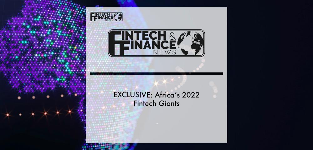 Africa's 2022 Fintech Giants | Fintech Finance