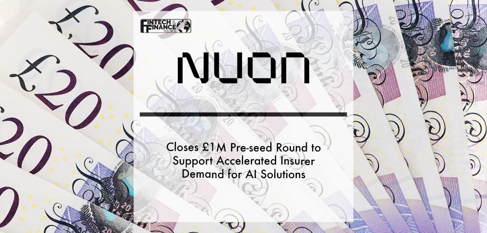 Nuon AI closes £1mil funding to support accelerated insurer demand for AI solutions | Fintech Finance