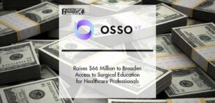 Osso VR Raises $66 Million to Broaden Access to Surgical Education for Healthcare Professionals | Fintech Finance