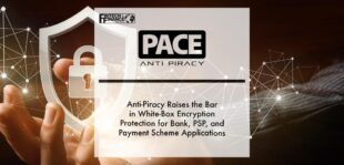 PACE Anti-Piracy Raises the Bar in White-Box Encryption Protection for Bank, PSP, and Payment Scheme Applications | Fintech Finance