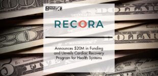 Recora Announces $20M in Series A Funding and Unveils Cardiac Recovery Program for Health Systems | Fintech Finance