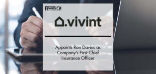 Vivint Smart Home Appoints Ron Davies as Company’s First Chief Insurance Officer | Fintech Finance