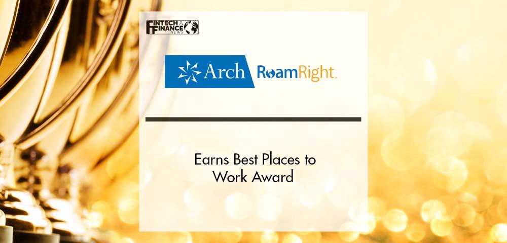 Arch RoamRight Earns Best Places to Work Award | Fintech Finance