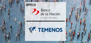 Banco de la Nación del Perú goes live with Temenos to Accelerate Financial Inclusion with 2 Million New Accounts | Fintech Finance
