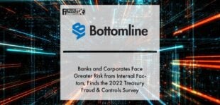 Banks and Corporates Face Greater Risk from Internal Factors, Finds the 2022 Treasury Fraud & Controls Survey | Fintech Finance