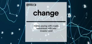 Change makes paying with crypto mainstream with new investor card | Fintech Finance