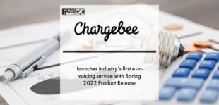 Chargebee launches industry’s first e-invoicing service with Spring 2022 Product Release, also featuring increased automation capabilities | Fintech Finance