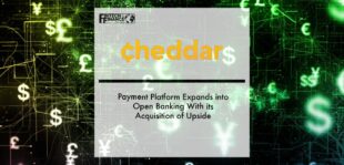 Payment Platform Cheddar Expands into Open Banking With its Acquisition of Upside | Fintech Finance