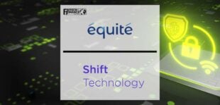 Équité Association Partners with Shift Technology to Deliver a National Fraud Detection Platform | Fintech Finance