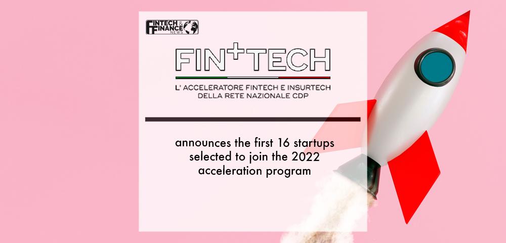 Fin+Tech announces the first 16 startups selected to join the 2022 acceleration program | Fintech Finance