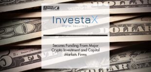 InvestaX Secures Funding From Major Crypto Investment and Capital Markets Firms | Fintech Finance