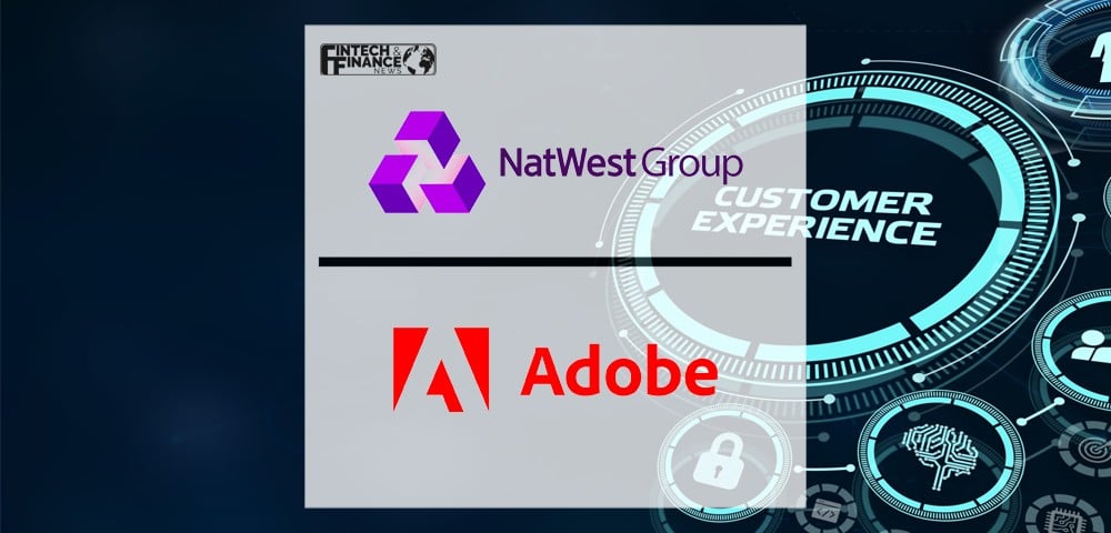 NatWest Group working with Adobe to improve customer experience | Fintech Finance