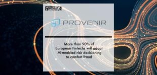 More than 90% of European Fintechs will adopt AI-enabled risk decisioning to combat fraud, says Provenir | Fintech Finance