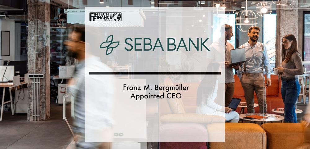Franz M. Bergmüller Appointed CEO of SEBA Bank | Fintech Finance