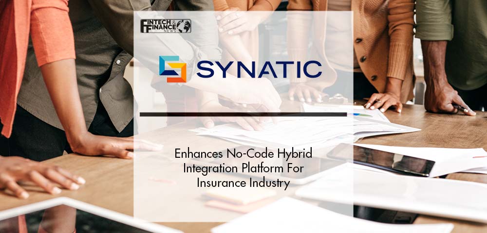 Synatic Enhances No-Code Hybrid Integration Platform For Insurance Industry | Fintech Finance