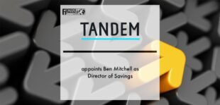 Tandem Bank Appoints Ben Mitchell as Director of Savings | Fintech Finance
