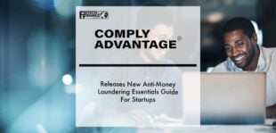 ComplyAdvantage Releases New Anti-Money Laundering Essentials Guide For Startups | Fintech Finance