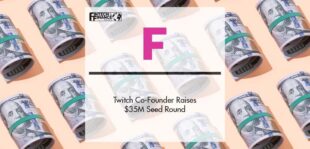 Twitch Co-Founder Raises $35M Seed Round for Fractal | Fintech Finance