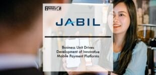 Jabil Payment Solutions Business Unit Drives Development of Innovative Mobile Payment Platforms | Fintech Finance
