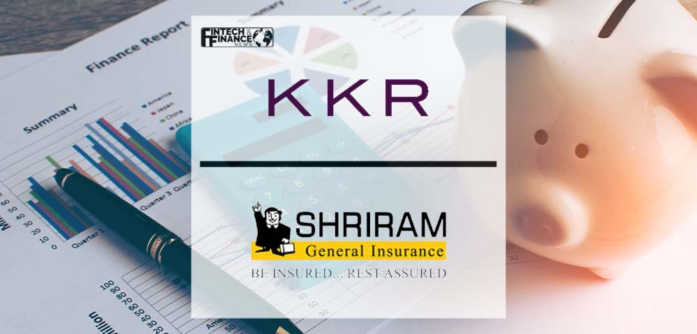 KKR Invests in Shriram General Insurance | Fintech Finance