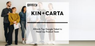 Kin + Carta attracts top Google talent to head up product team | Fintech Finance