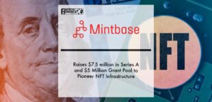 Mintbase Raises $7.5 million in Series A and $5 million grant pool to pioneer NFT infrastructure | Fintech Finance