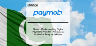 Paymob – Mena’s Market-leading Digital Payments Provider - Announces Its Market Entry to Pakistan | Fintech Finance