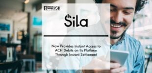 Sila Now Provides Instant Access to ACH Debits on Its Platform Through Instant Settlement | Fintech Finance