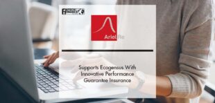 Ariel Re Supports Ecogensus With Innovative Performance Guarantee Insurance | Fintech Finance