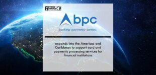 BPC expands into the Americas and Caribbean to support card and payments processing services for financial institutions | Fintech Finance