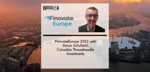 FinovateEurope 2022 with Simon Schofield, Columbia Threadneedle Investments | Fintech Finance