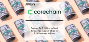 CoreChain Secures $4.2 Million in Seed Financing; Tops $1 Billion in B2B Payments Volume | Fintech Finance