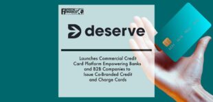 Deserve Launches Commercial Credit Card Platform Empowering Banks and B2B Companies to Issue Co-Branded Credit and Charge Cards | Fintech Finance