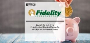 Fidelity Investments Launch the Industry’s First-of-Its-Kind Bitcoin Offering for 401(k) Core Investment Lineup | Fintech Finance