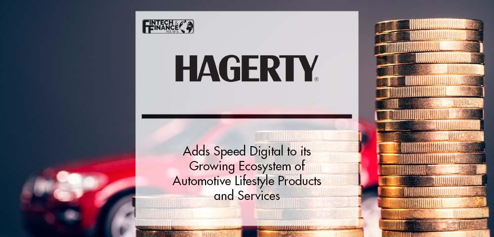 Hagerty Adds Speed Digital to its Growing Ecosystem of Automotive Lifestyle Products and Services | Fintech Finance
