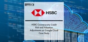 HSBC Counterparty Credit Risk and Valuation Adjustments on Google Cloud Case Study | Fintech Finance