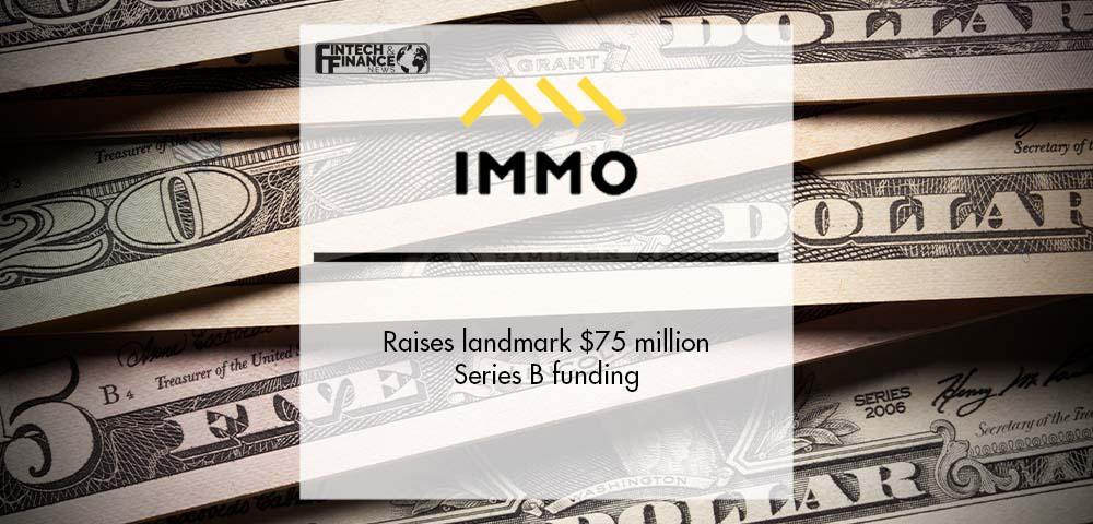 IMMO raises landmark $75 million Series B funding | Fintech Finance
