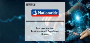 Nationwide Building Society Improves Member Experiences with Pega Smart Dispute | Fintech Finance