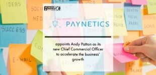 Paynetics appoints Andy Patton as its new Chief Commercial Officer to accelerate the business’ growth | Fintech Finance