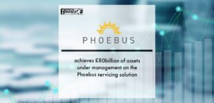 PSL achieves £80billion of assets under management on the Phoebus servicing solution | Fintech Finance