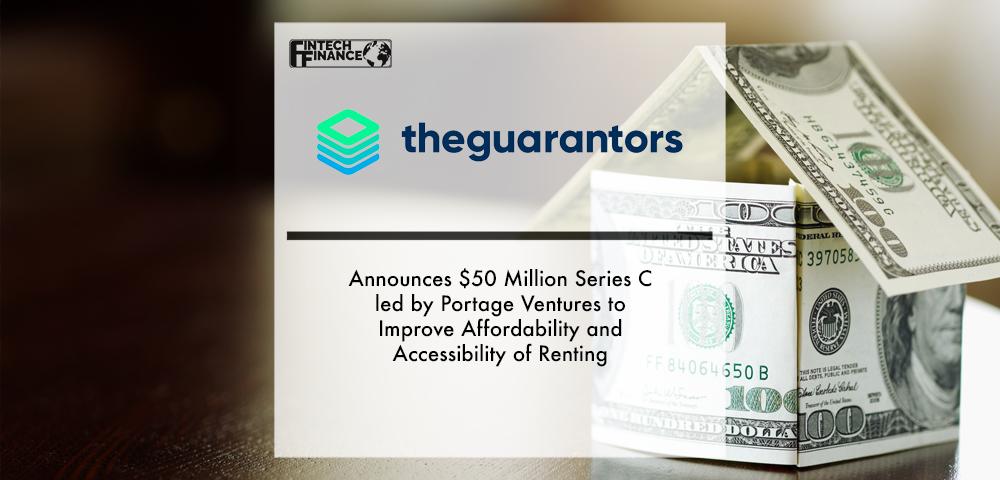 TheGuarantors Announces $50 Million Series C led by Portage Ventures to Improve Affordability and Accessibility of Renting | Fintech Finance