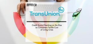 TransUnion: Credit Score Checking on the Rise as Consumers Tackle Cost of Living Crisis | Fintech Finance