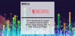 9Unicorns Sets a Benchmark for Largest Accelerator Fund for Idea & Product Stage Startups With Its Fifth Closure at $100Mn | Fintech Finance