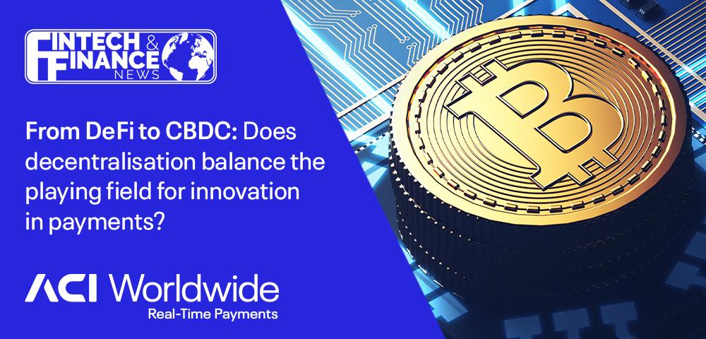 From DeFi to CBDC: Does decentralisation balance the playing field for innovation in payments?