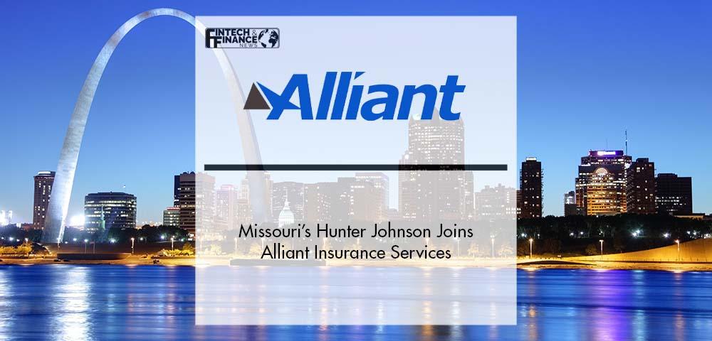 Missouri’s Hunter Johnson Joins Alliant Insurance Services | Fintech Finance