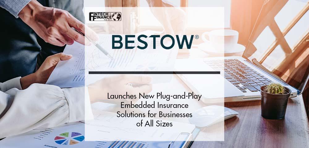 Bestow Launches New Plug-and-Play Embedded Insurance Solutions for Businesses of All Sizes | Fintech Finance